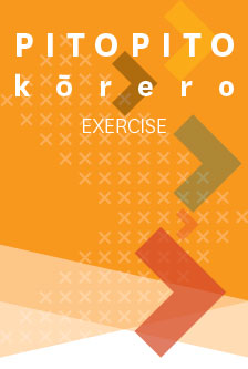 Pitopito Kōrero: Exercise