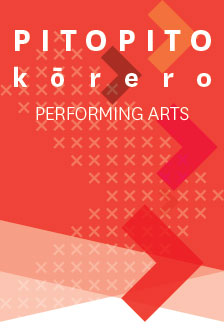Pitopito Kōrero: Performing Arts
